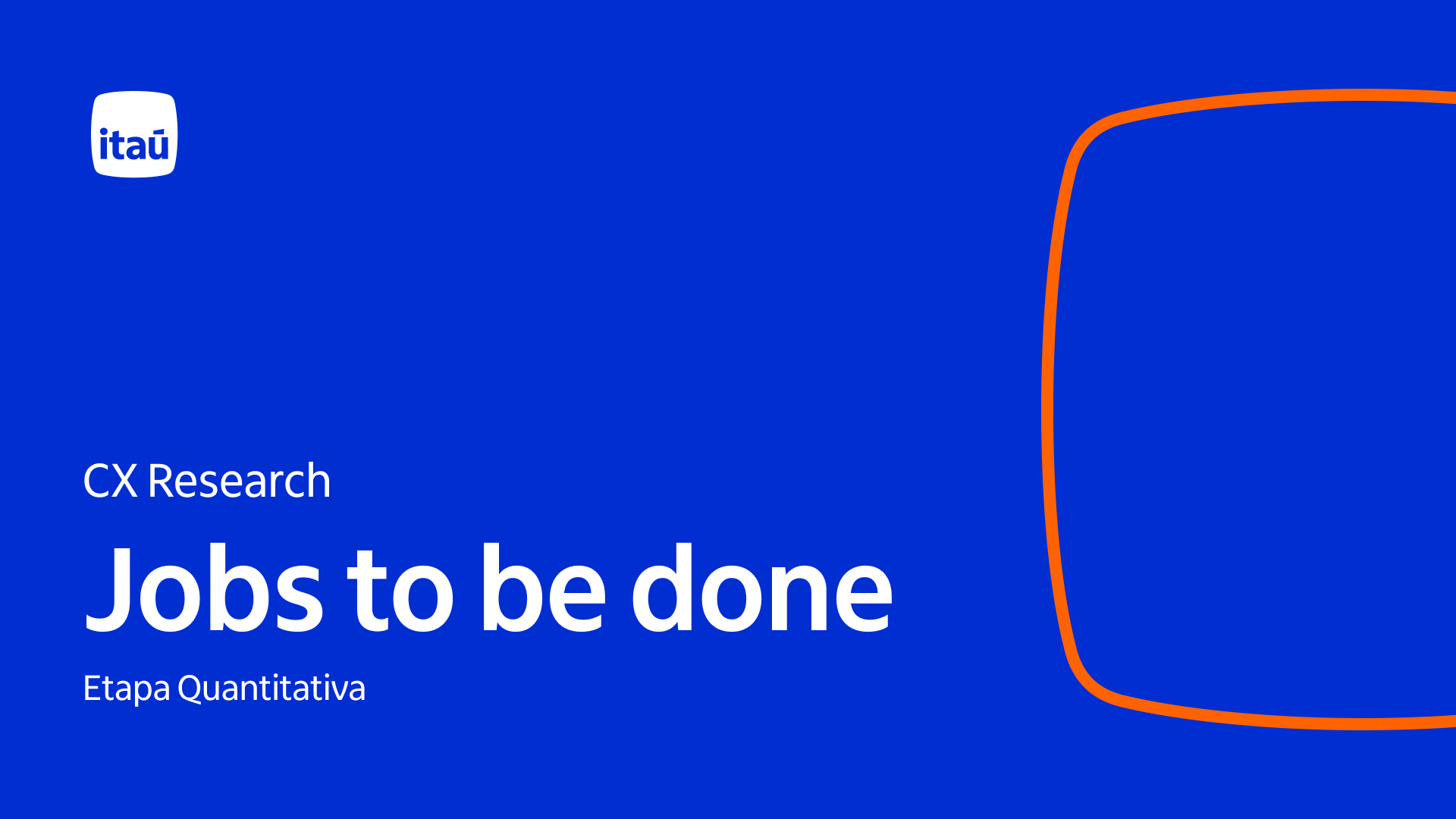 Capa Case 3: CX Research Jobs to be Done Itaú